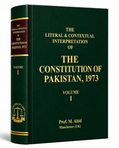 The Literal & Contextual Interpretation of The Constitution of Pakistan, 1973 - Volume I